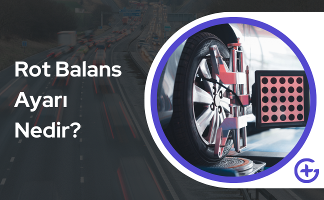 Rot Balans Ayarı Nedir?