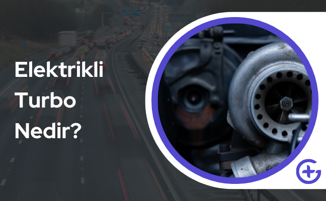 Elektrikli Turbo Nedir?